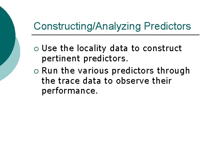 Constructing/Analyzing Predictors Use the locality data to construct pertinent predictors. ¡ Run the various