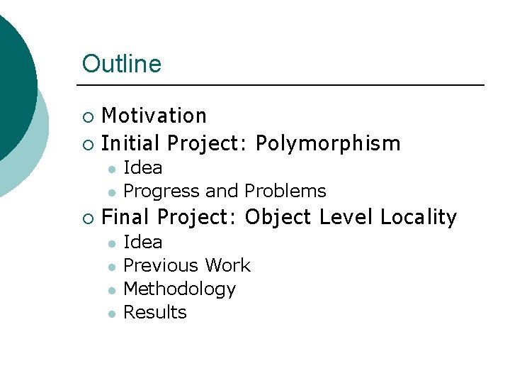 Outline Motivation ¡ Initial Project: Polymorphism ¡ l l ¡ Idea Progress and Problems