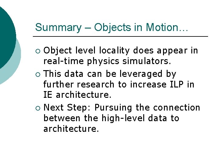 Summary – Objects in Motion… Object level locality does appear in real-time physics simulators.