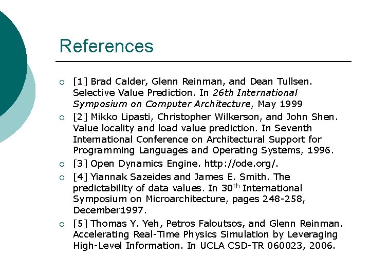 References ¡ ¡ ¡ [1] Brad Calder, Glenn Reinman, and Dean Tullsen. Selective Value