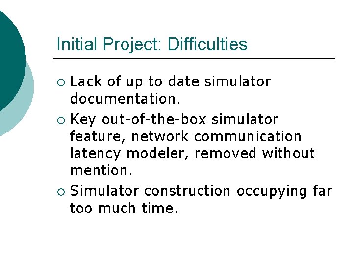 Initial Project: Difficulties Lack of up to date simulator documentation. ¡ Key out-of-the-box simulator