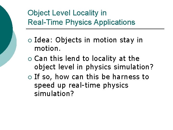 Object Level Locality in Real-Time Physics Applications Idea: Objects in motion stay in motion.