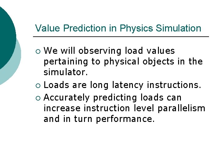 Value Prediction in Physics Simulation We will observing load values pertaining to physical objects