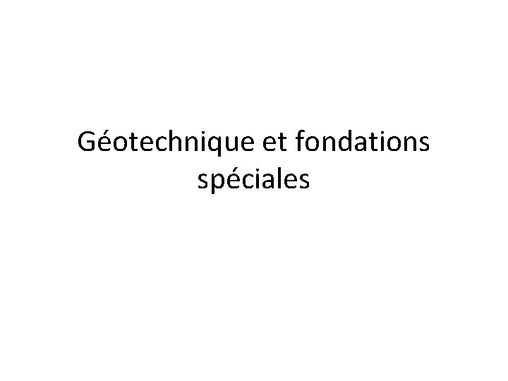 Géotechnique et fondations spéciales 