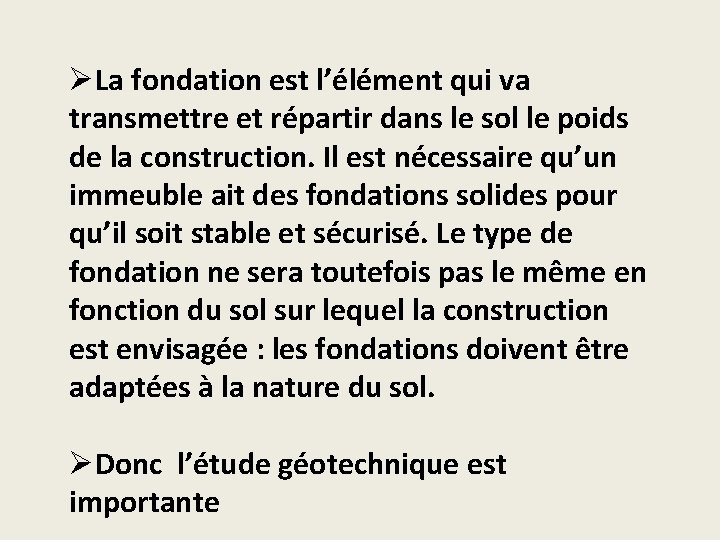 ØLa fondation est l’élément qui va transmettre et répartir dans le sol le poids