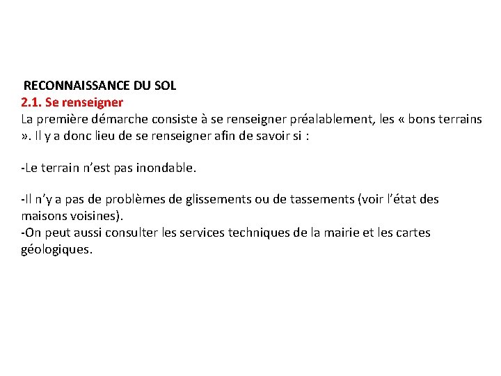 RECONNAISSANCE DU SOL 2. 1. Se renseigner La première démarche consiste à se renseigner