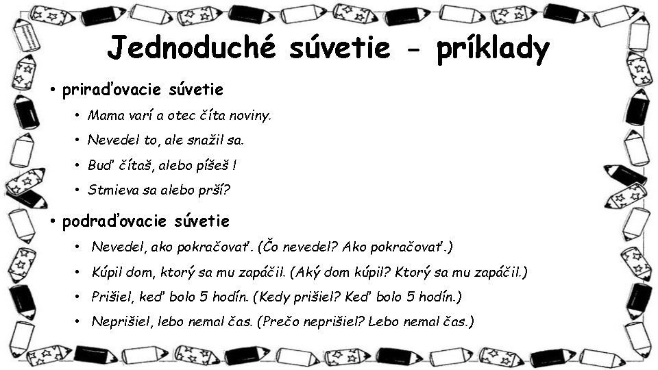 Jednoduché súvetie - príklady • priraďovacie súvetie • Mama varí a otec číta noviny.