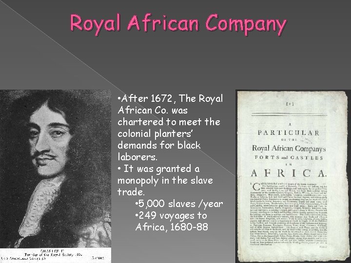 Royal African Company • After 1672, The Royal African Co. was chartered to meet