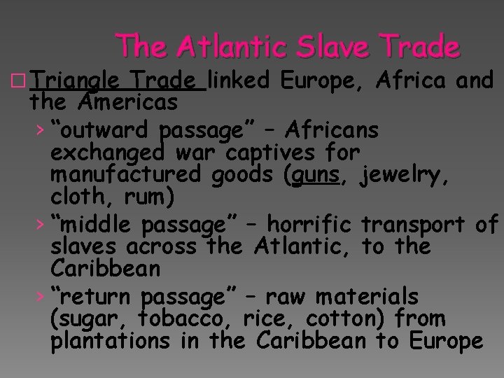 The Atlantic Slave Trade � Triangle Trade linked Europe, Africa and the Americas ›
