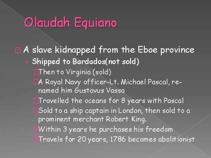 Olaudah Equiano �A slave kidnapped from the Eboe province › Shipped to Bardados(not sold)