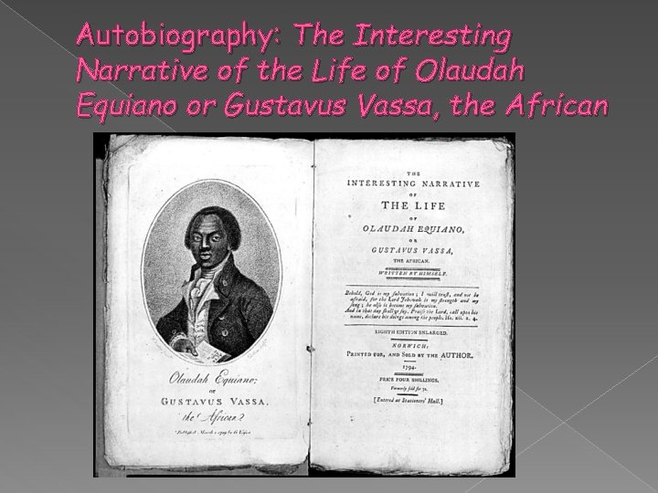 Autobiography: The Interesting Narrative of the Life of Olaudah Equiano or Gustavus Vassa, the