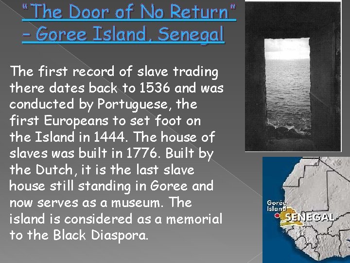 “The Door of No Return” – Goree Island, Senegal The first record of slave