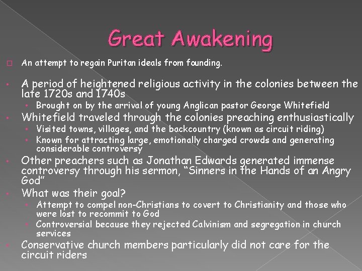 Great Awakening � • An attempt to regain Puritan ideals from founding. A period