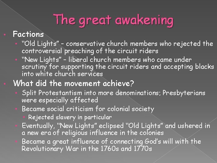  • Factions The great awakening • “Old Lights” – conservative church members who