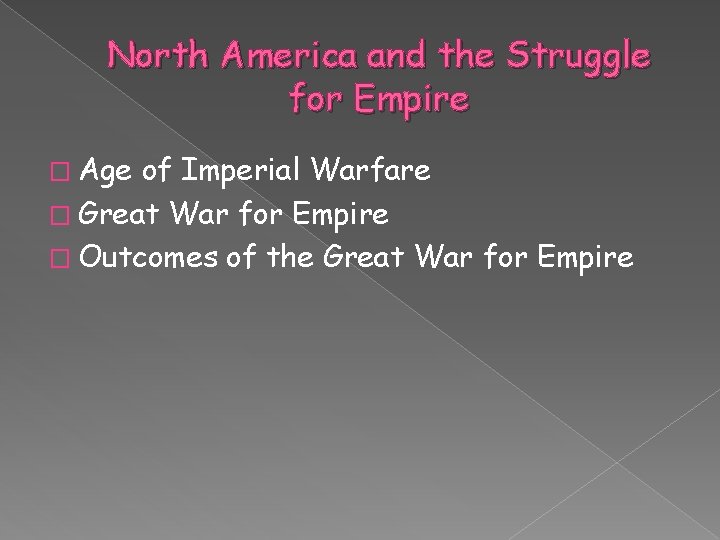 North America and the Struggle for Empire � Age of Imperial Warfare � Great