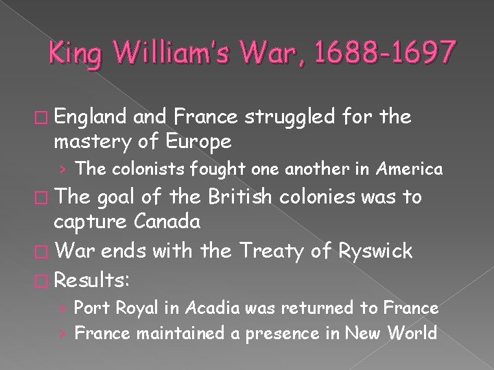 King William’s War, 1688 -1697 � England France struggled for the mastery of Europe