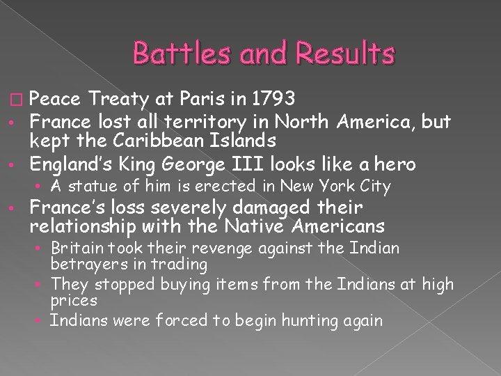 Battles and Results Peace Treaty at Paris in 1793 France lost all territory in