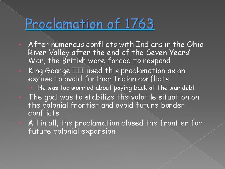 Proclamation of 1763 After numerous conflicts with Indians in the Ohio River Valley after