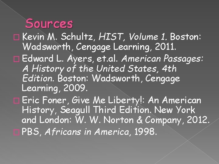 Sources � Kevin M. Schultz, HIST, Volume 1. Boston: Wadsworth, Cengage Learning, 2011. �