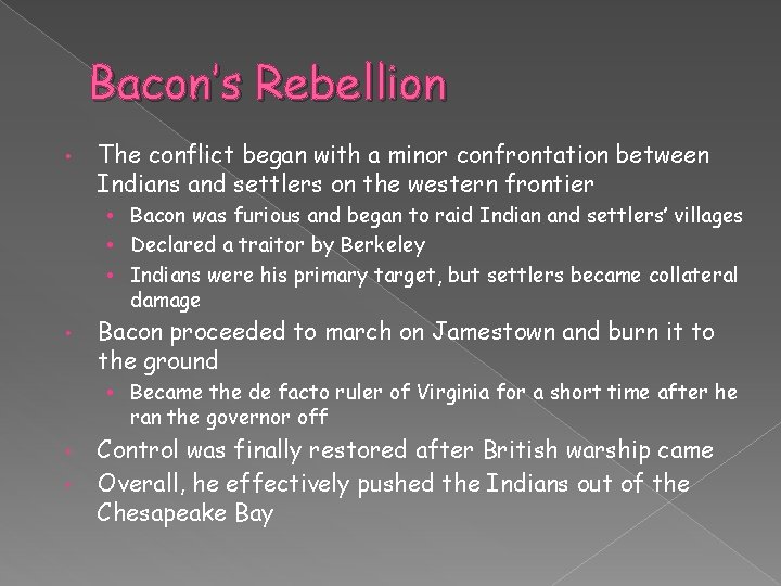 Bacon’s Rebellion • The conflict began with a minor confrontation between Indians and settlers