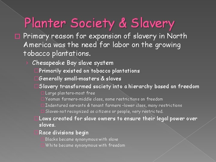 Planter Society & Slavery � Primary reason for expansion of slavery in North America