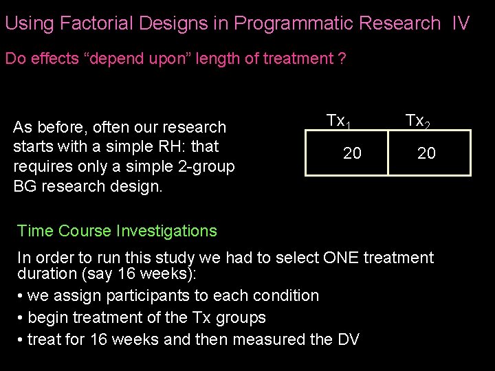 Using Factorial Designs in Programmatic Research IV Do effects “depend upon” length of treatment