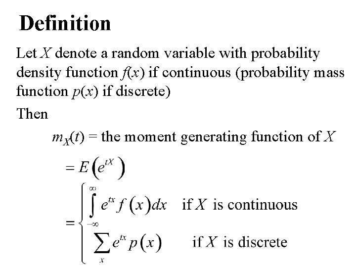 Definition Let X denote a random variable with probability density function f(x) if continuous