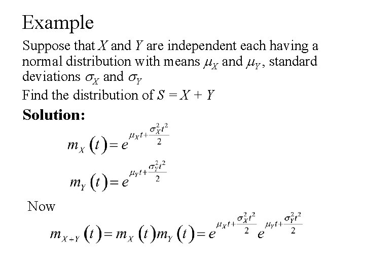 Example Suppose that X and Y are independent each having a normal distribution with