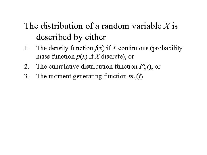 The distribution of a random variable X is described by either 1. The density