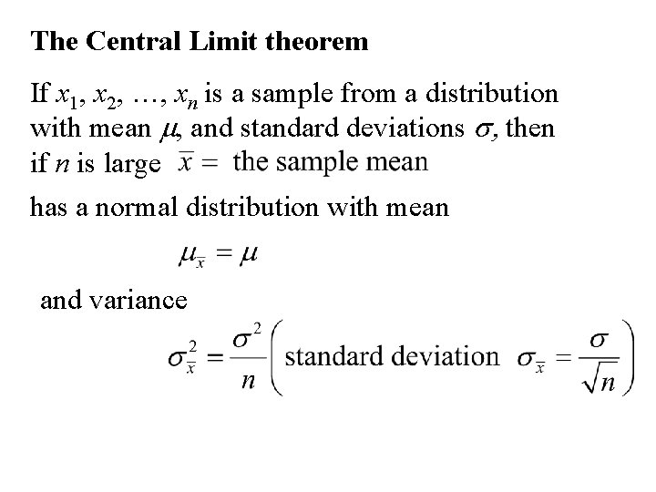 The Central Limit theorem If x 1, x 2, …, xn is a sample