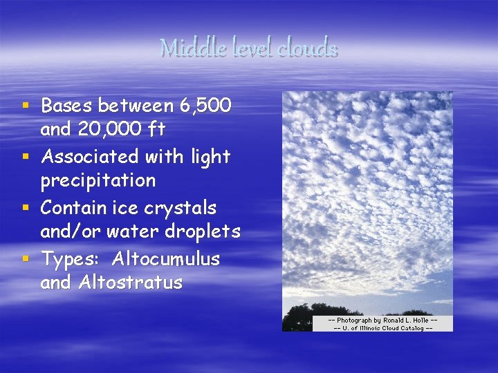 Middle level clouds § Bases between 6, 500 and 20, 000 ft § Associated