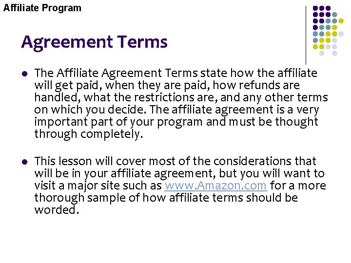 Affiliate Program Agreement Terms l The Affiliate Agreement Terms state how the affiliate will