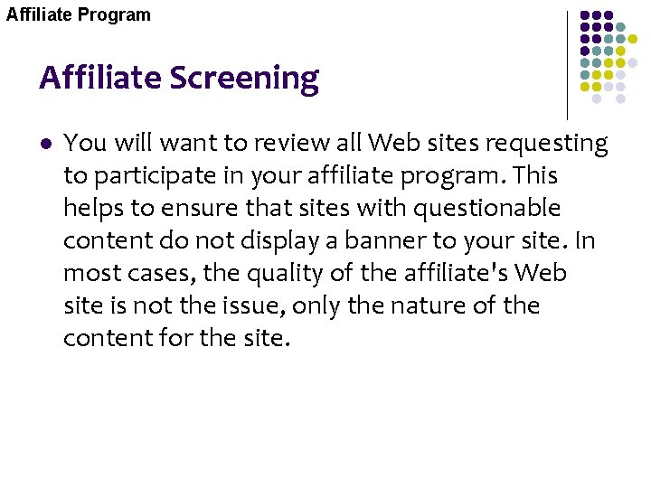 Affiliate Program Affiliate Screening l You will want to review all Web sites requesting