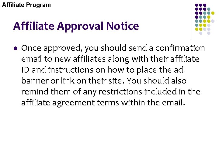 Affiliate Program Affiliate Approval Notice l Once approved, you should send a confirmation email