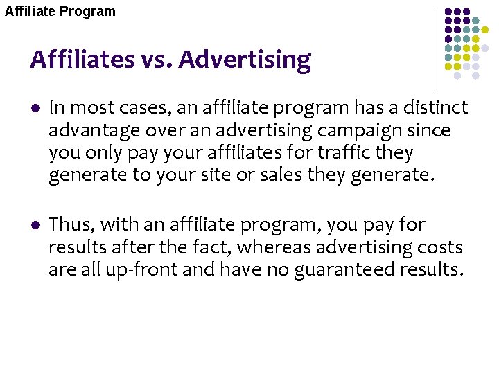 Affiliate Program Affiliates vs. Advertising l In most cases, an affiliate program has a