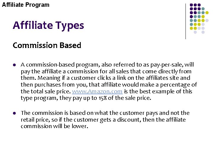 Affiliate Program Affiliate Types Commission Based l A commission-based program, also referred to as