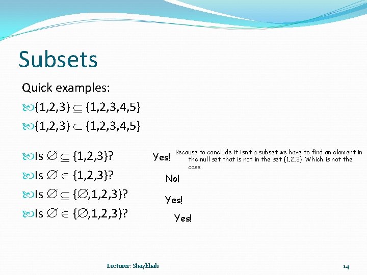 Subsets Quick examples: {1, 2, 3} {1, 2, 3, 4, 5} Is {1, 2,