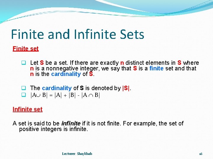 Finite and Infinite Sets Finite set q Let S be a set. If there