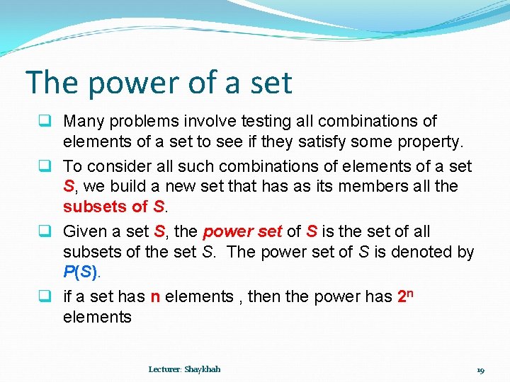 The power of a set q Many problems involve testing all combinations of elements