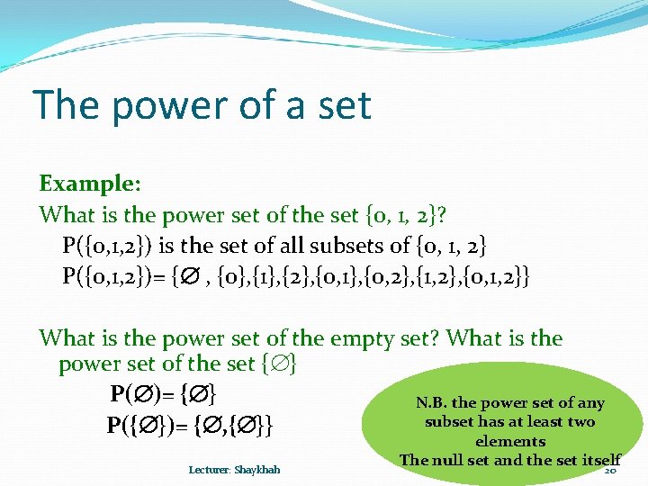 The power of a set Example: What is the power set of the set