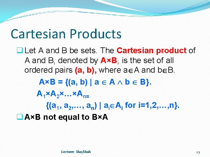 Cartesian Products q Let A and B be sets. The Cartesian product of A