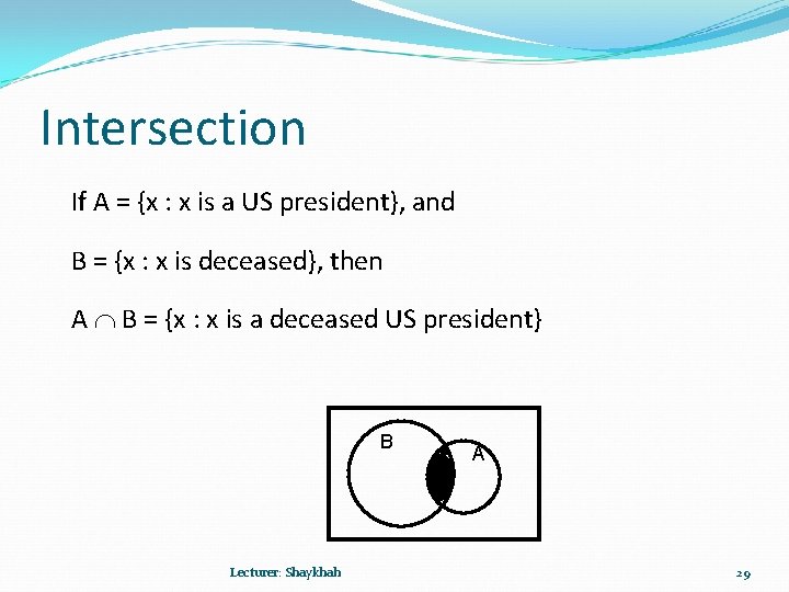 Intersection If A = {x : x is a US president}, and B =