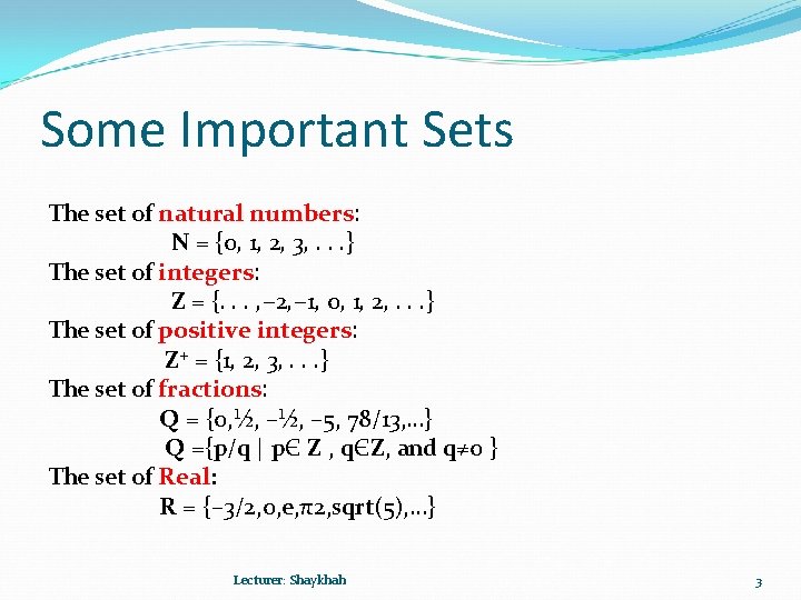 Some Important Sets The set of natural numbers: N = {0, 1, 2, 3,