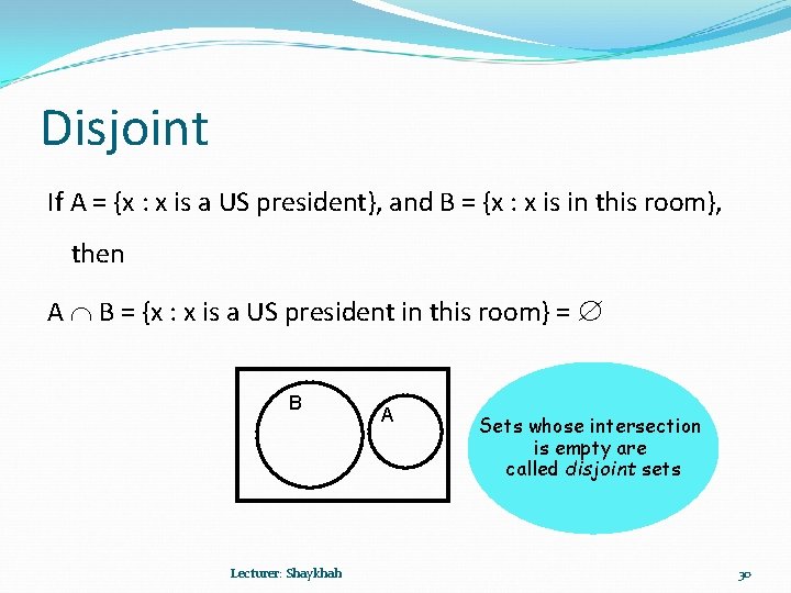 Disjoint If A = {x : x is a US president}, and B =