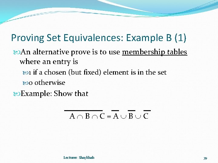 Proving Set Equivalences: Example B (1) An alternative prove is to use membership tables