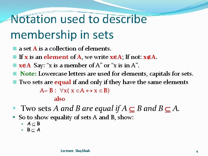 Notation used to describe membership in sets n n n a set A is