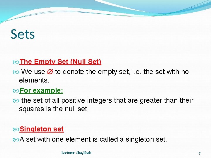 Sets The Empty Set (Null Set) We use to denote the empty set, i.