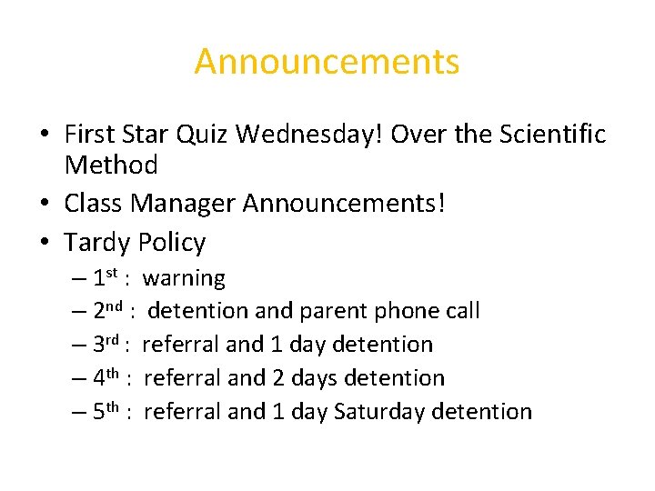 Announcements • First Star Quiz Wednesday! Over the Scientific Method • Class Manager Announcements!