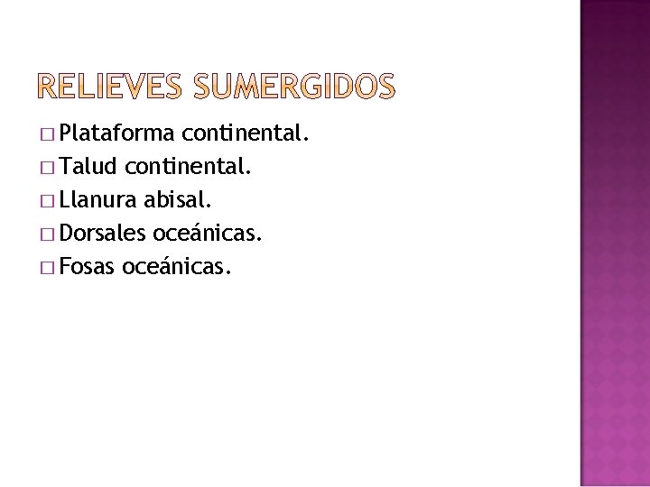 � Plataforma continental. � Talud continental. � Llanura abisal. � Dorsales oceánicas. � Fosas