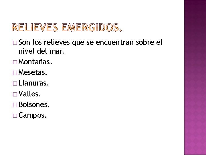 � Son los relieves que se encuentran sobre el nivel del mar. � Montañas.